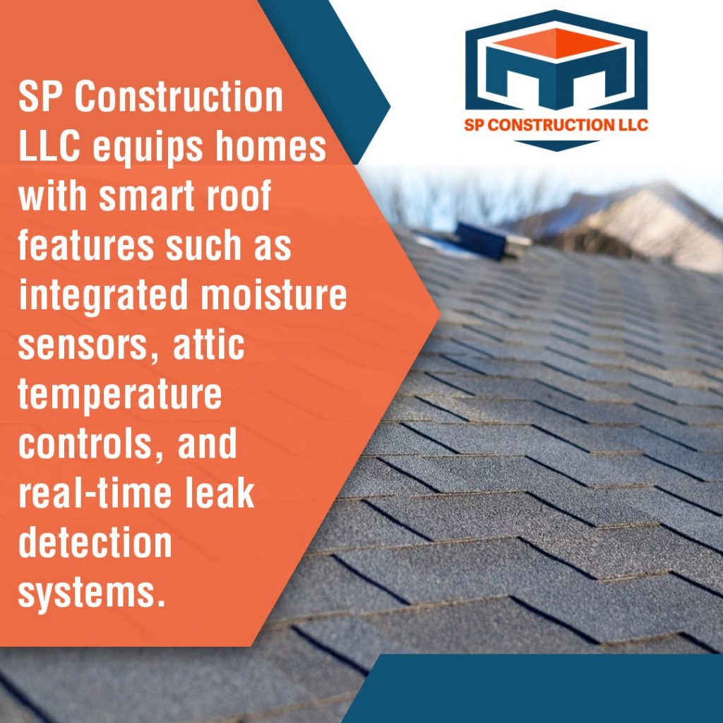 Image of a roof with text describing smart roof features such as moisture sensors, temperature controls, and leak detection systems offered by SP Construction LLC.