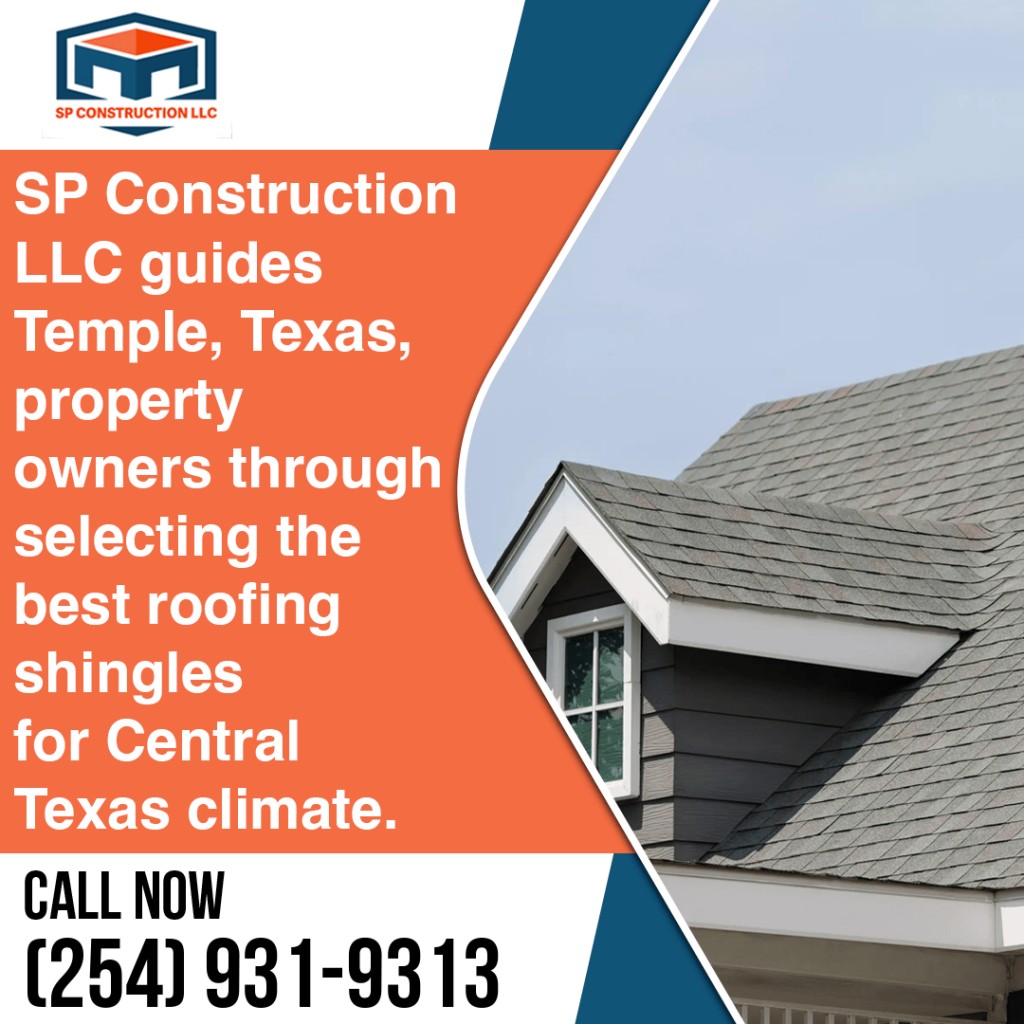 Promotional graphic for SP Construction LLC highlighting guidance for Temple, Texas property owners in choosing roofing shingles, featuring company logo, text, contact number, and an image of a shingle roof.