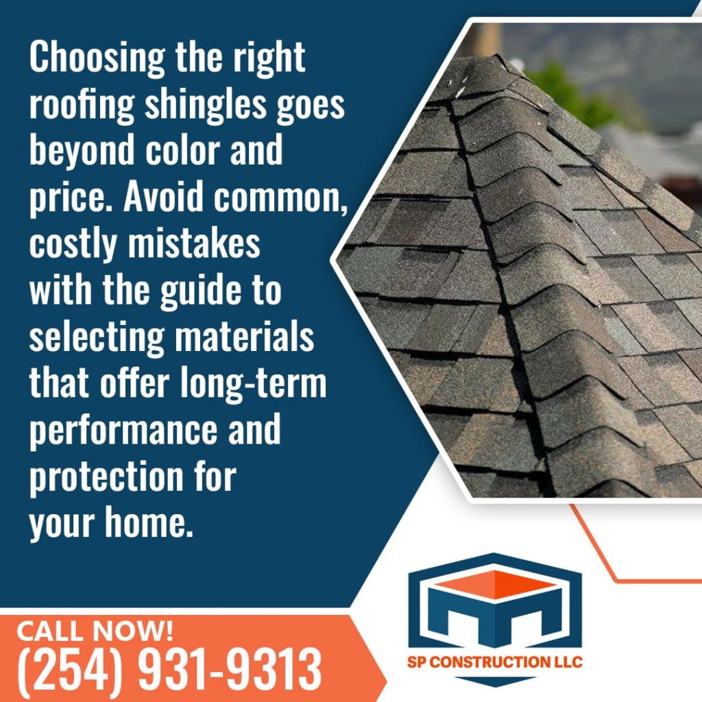 An advertisement for SP Construction LLC featuring a close-up of dark gray roofing shingles. Text emphasizes choosing the right shingles for long-term performance and avoiding costly mistakes.